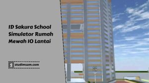 id sakura school simulator rumah mewah 10 lantai